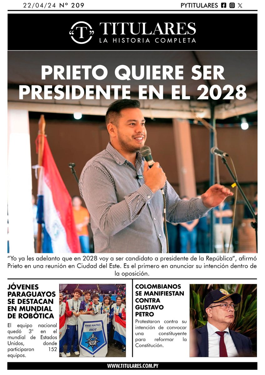 PYtitulares's tweet photo. 🗞️ TAPA 22.04.24

😱 CANDIDATO | Miguel Prieto anunció su intención de candidatura a presidente.

🇵🇾 DESTACADOS | Jóvenes paraguayos se destacaron en el mundial de robótica. 

🇨🇴 MANIFESTACIÓN | Colombianos se manifestaron contra Gustavo Preto.

Leé #LaHistoriaCompleta en https://t.co/2riPZWTMwo