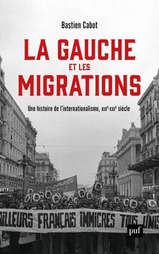 A paraître en mai @editions_PUF La gauche et les migrations. Une histoire de l’internationalisme, XIXe-XXIe siècle - Bastien Cabot