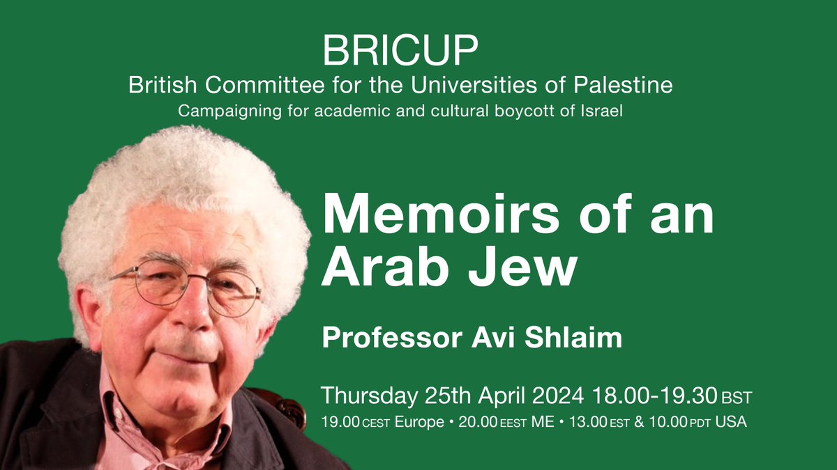 BRICUP seminar 6pm Thu 25 April Register: bit.ly/BRICUP24-9 Memoirs of an Arab Jew Professor Avi Shlaim In his 2023 memoir, Three Worlds: Memoirs of an Arab Jew, Avi punctures Israeli myths recollecting his childhood as a refugee from Iraq. #Palestine #GazaWar