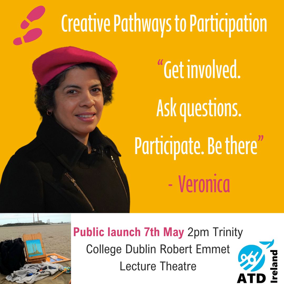 Creative Pathways to Participation 
@ATDIreland 
Public Launch 
Film showing, Poetry reading & Conversation 
Tuesday 7th May 2pm
Trinity College Dublin @tcddublin
Robert Emmet Lecture Theatre in Arts Building 
All Welcome #Poetry #spokenword #culture #Endpoverty @Coalition2030IR