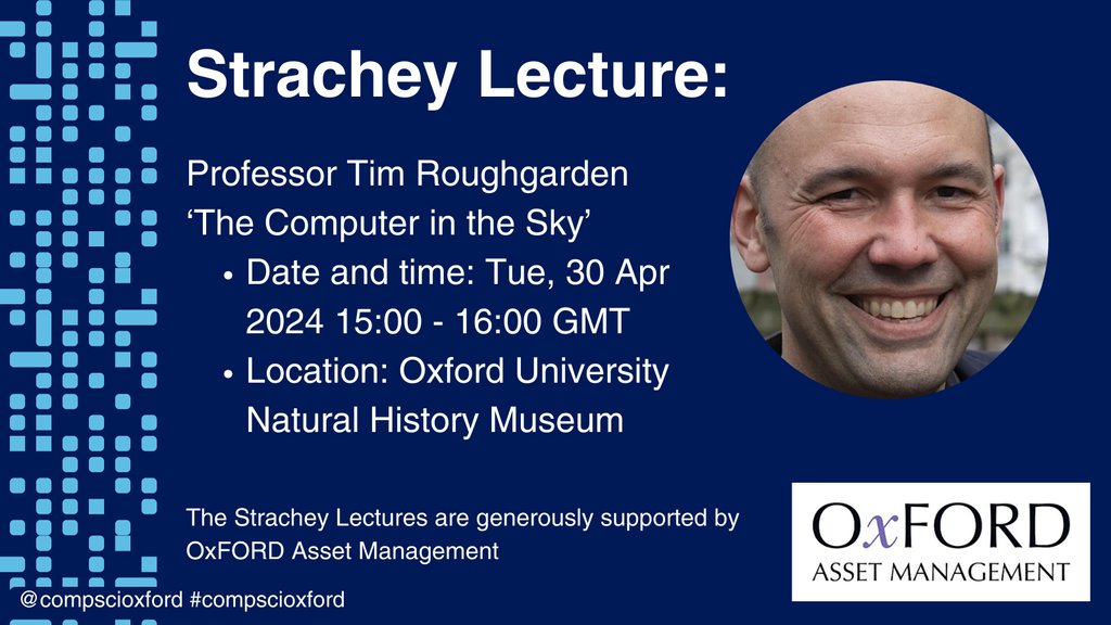 Book now for our next Strachey Lecture 30/04 3-4pm Professor Tim Roughgarden will present ‘The Computer in the Sky’. Book here eventbrite.co.uk/e/strachey-lec…. The Strachey Lectures are generously supported by OxFORD Asset Management.