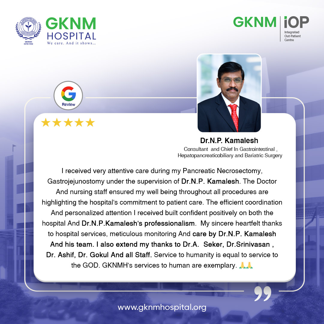 Every piece of feedback is valuable to us and helps us improve our healthcare services. Big thanks to Dr. N.P. Kamalesh, his team, and other doctors who helped the patient during their medical journey.

#GKNMStories #PatientTestimonial #PatientFeedback #GKNMIOP #GKNMHospital