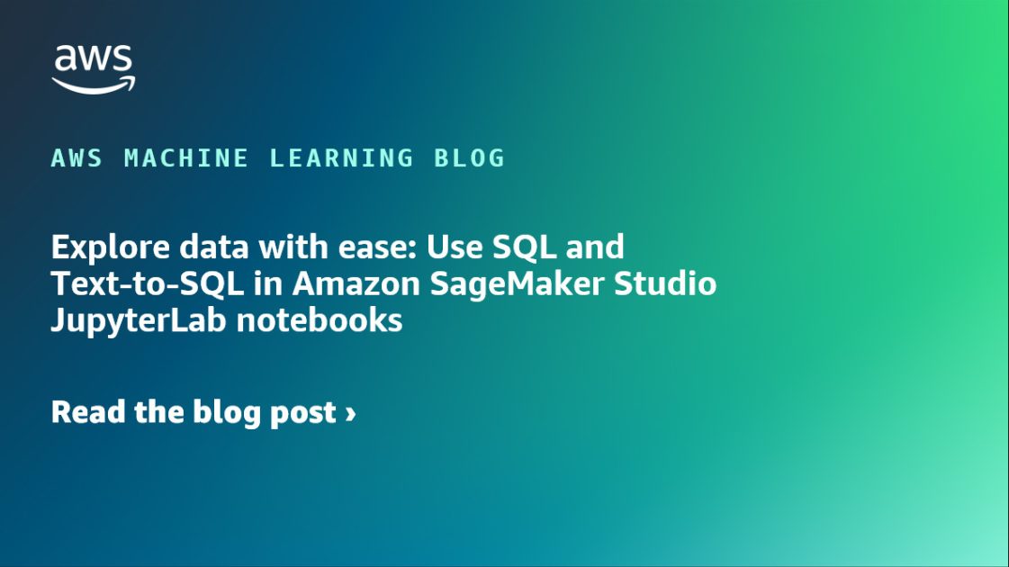 Explore data with ease: Use SQL and Text-to-SQL in Amazon SageMaker Studio JupyterLab notebooks dlvr.it/T5qvlC