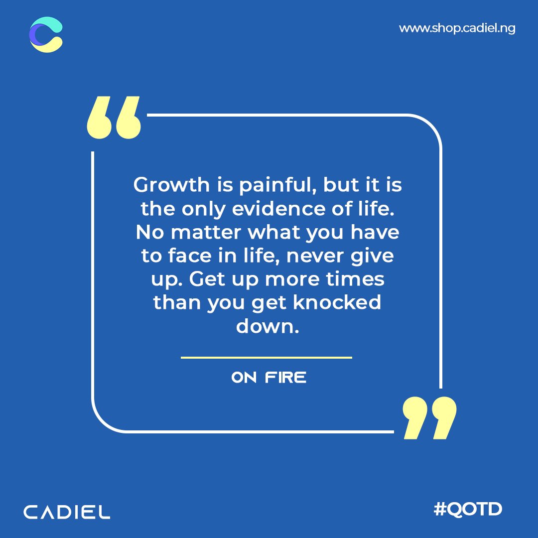 “Growth is painful, but it is the only evidence of life. No matter what you have to face in life, never give up. Get up more times than you get knocked down “ ~ On Fire

#quoteoftheday