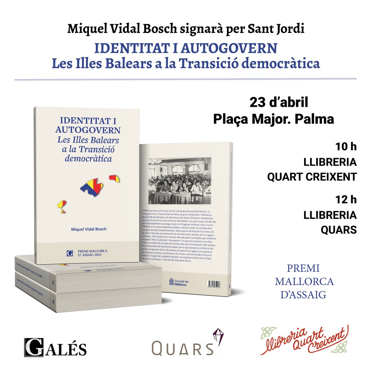 Miquel Vidal Bosch <a href="/miquelvb3/">Miquel Vidal</a>  signarà per Sant Jordi a Palma 'Identitat i autogovern. Les Illes Balears a la Transició democràtica'. Premi Mallorca d'Assaig. Atenció als horaris... a <a href="/QuartCreixent1/">QuartCreixent</a> i <a href="/quarsllibres/">quarsllibres</a> #PremiMallorca