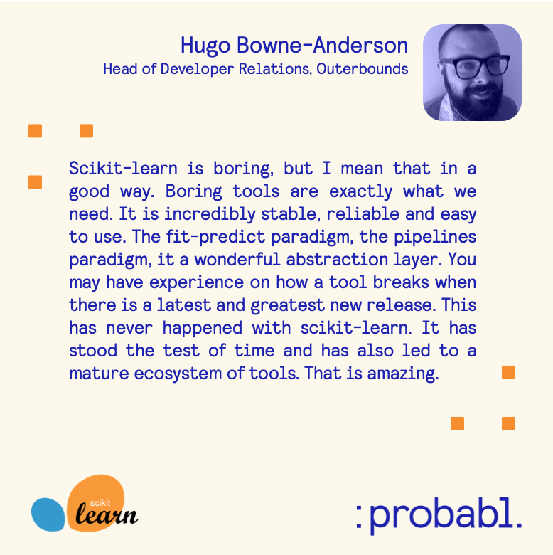 'Boring AI' technology like @scikit_learn is your antidote to 'hype AI'! @hugobowne from @OuterboundsHQ says it best. To dig deep into your data and improve your company performance, there is nothing like a little a fit-predict routine to save the day. Actually exciting😉