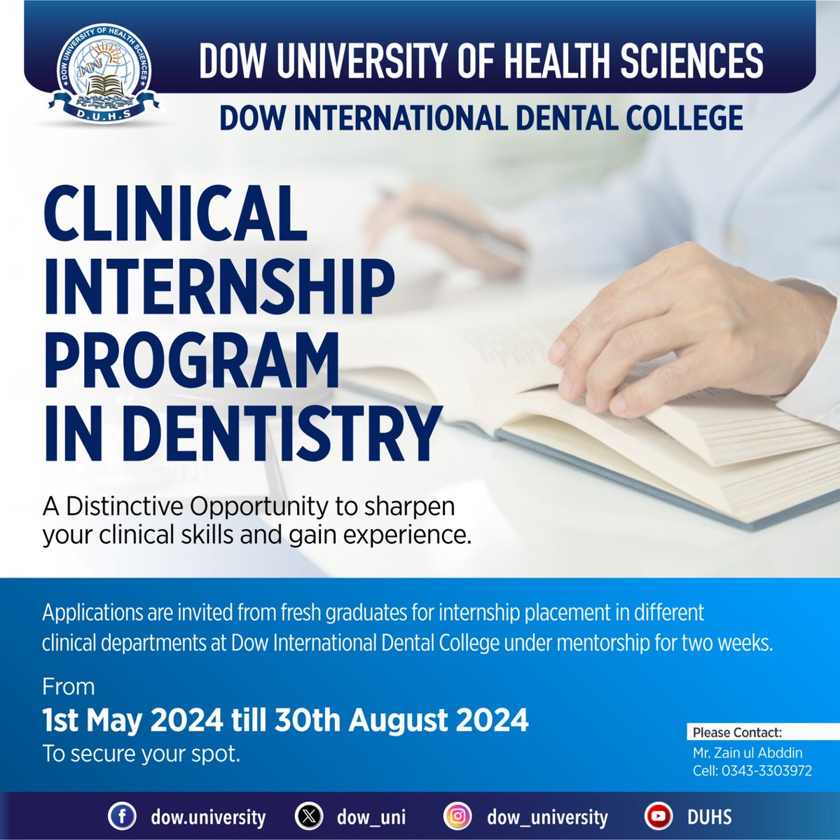 Dow International Dental College: Clinical Internship Program in Dentistry Duration: Two weeks, from May 1st, 2024, to August 30th, 2024. Eligibility: Fresh graduates To apply for the internship program, please contact Mr. Zain ul Abddin at: 0343-3303972.