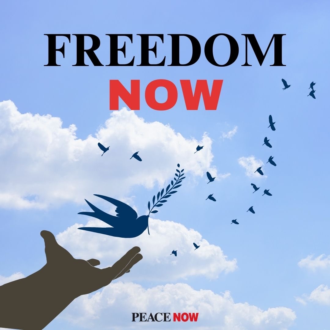 Freedom now. Freedom for our hostages, freedom for us, freedom for Palestinians, freedom from war, freedom from occupation.    Freedom from violence, freedom from messianism, freedom from terrorism.   This Passover, we demand:   Freedom & Peace - now, and for all.