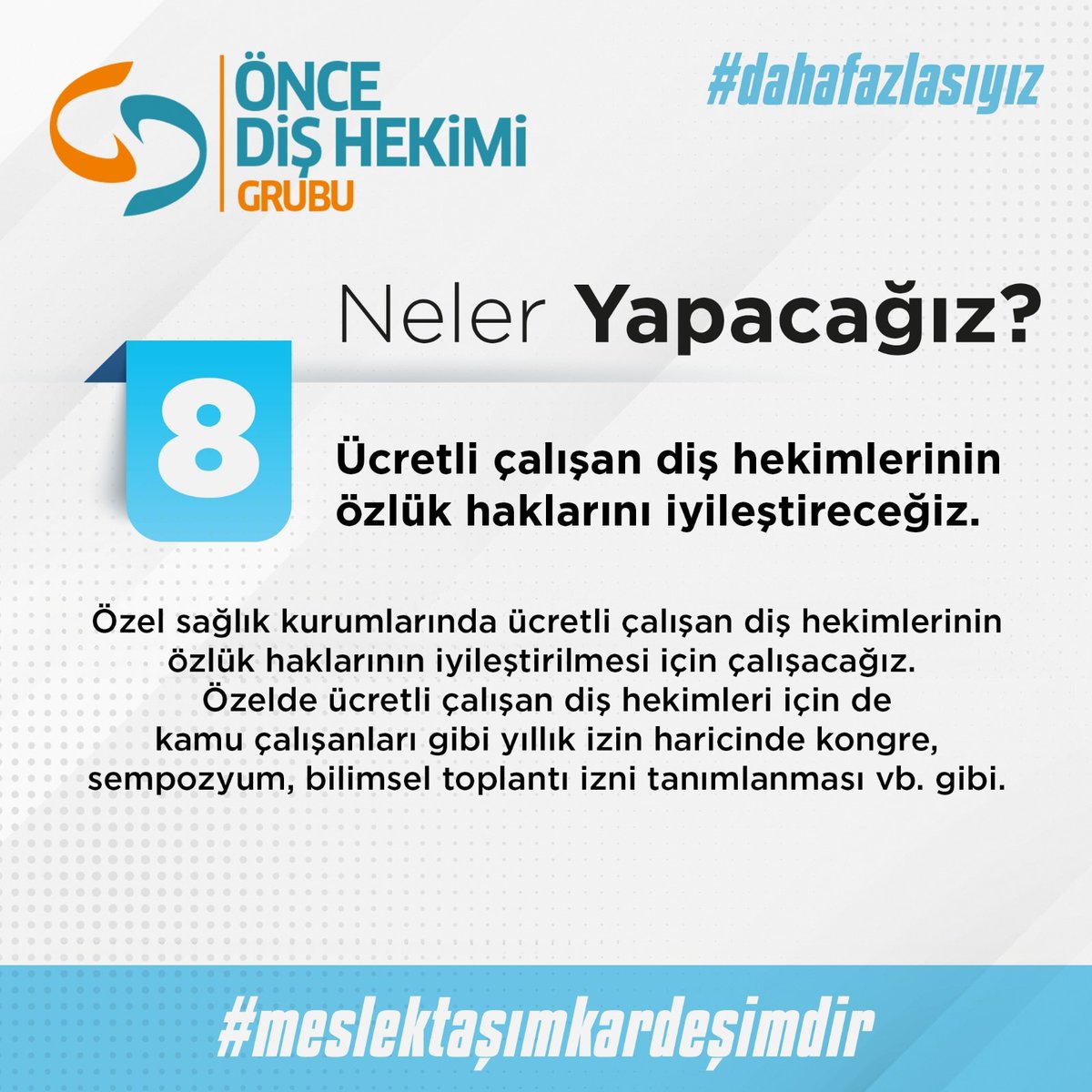 İki yılda yaptıklarımızı, siz değerli meslektaşlarımızla paylaşmıştık. Şimdi, önümüzdeki dönemde neler yapacağımızı açıklamaktan gurur duyuyoruz. 

#MeslektaşımKardeşimdir anlayışı ile #DahaFazlası olmaya devam edeceğiz.

#ÖnceDişHekimi  #DahaFazlasıyız #MeslektaşımKardeşimdir