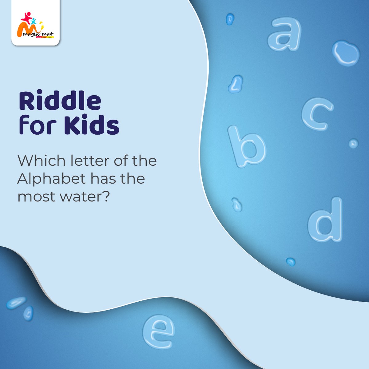 Riddle Time! Which letter of the alphabet has the most water? Leave your guess in the comments!

#Magikmat #learningthroughplay #RiddleMeThis #BrainTeaser #PuzzleFun #RiddleChallenge #MysterySolved #RiddleOfTheDay #GuessingGame #RiddleTime