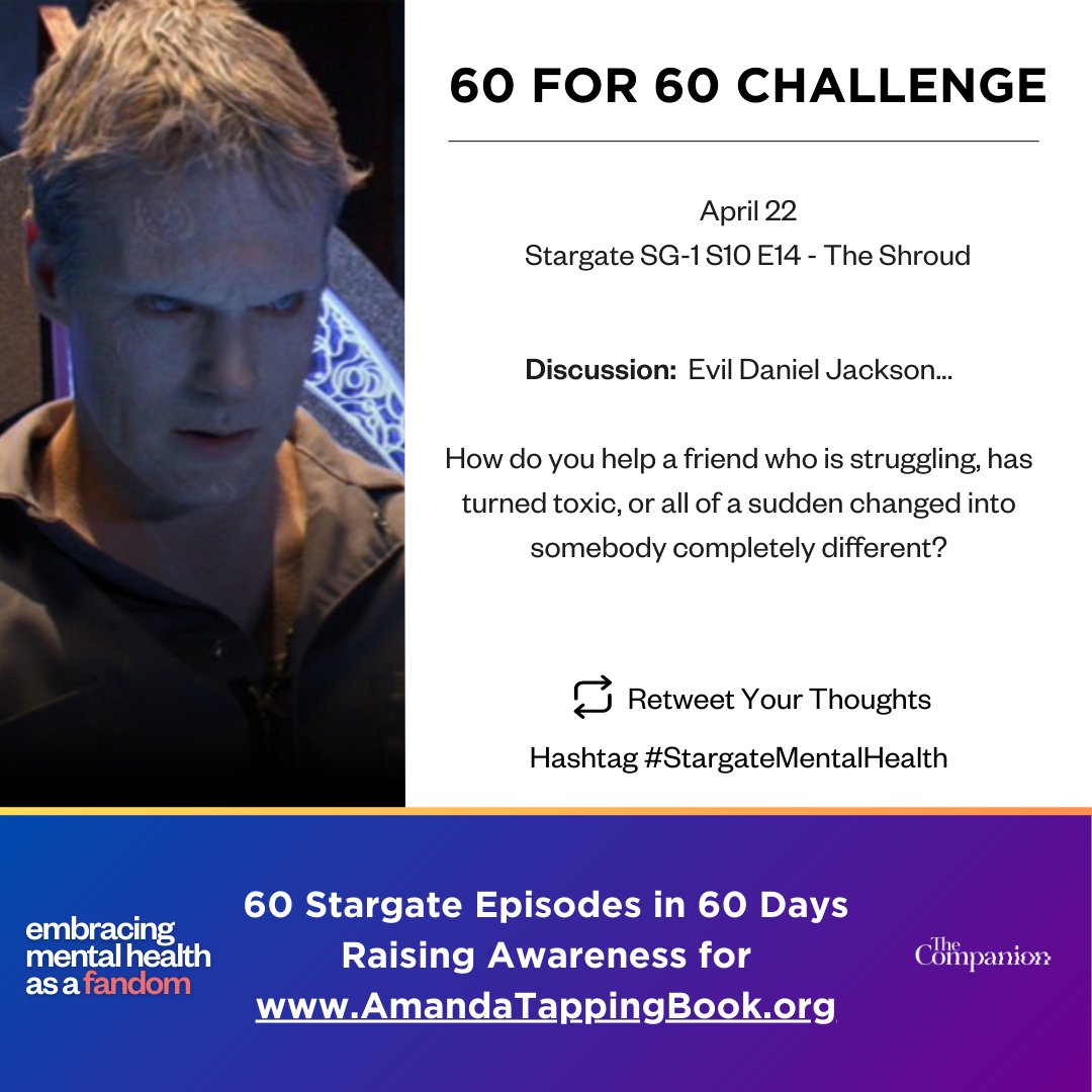 Good morning and happy Monday! Today’s 60 For 60 Challenge is brought to you by Evil Daniel Jackson…How do you help a friend who is struggling, has turned toxic, or all of a sudden changed into somebody completely different? #StargateMentalHealth #Stargate