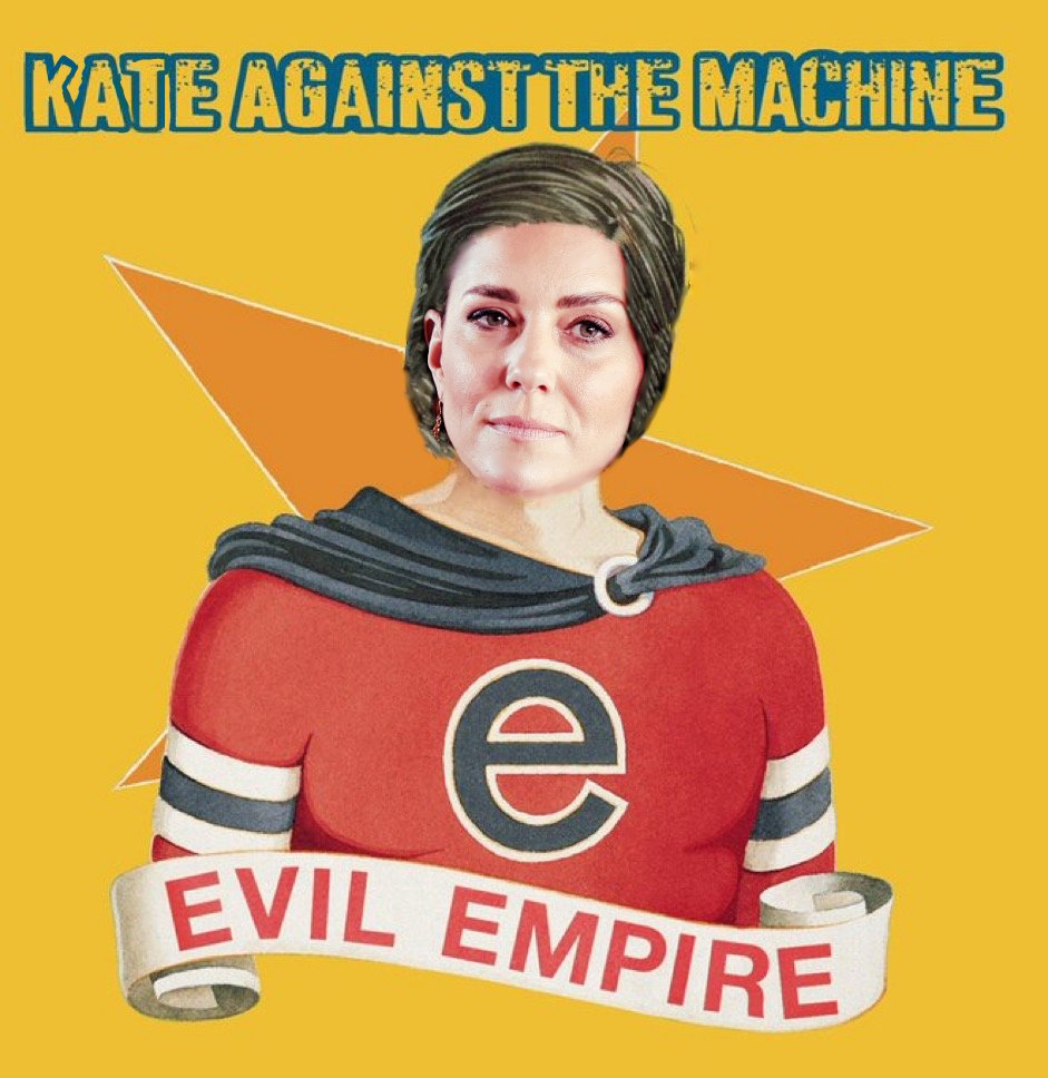 Kate Against The Machine. #WhereIsKate #KateGate #CateGate #KateMiddleton #KateVideoAI #KateAgainstTheMachine #EvilEmpire