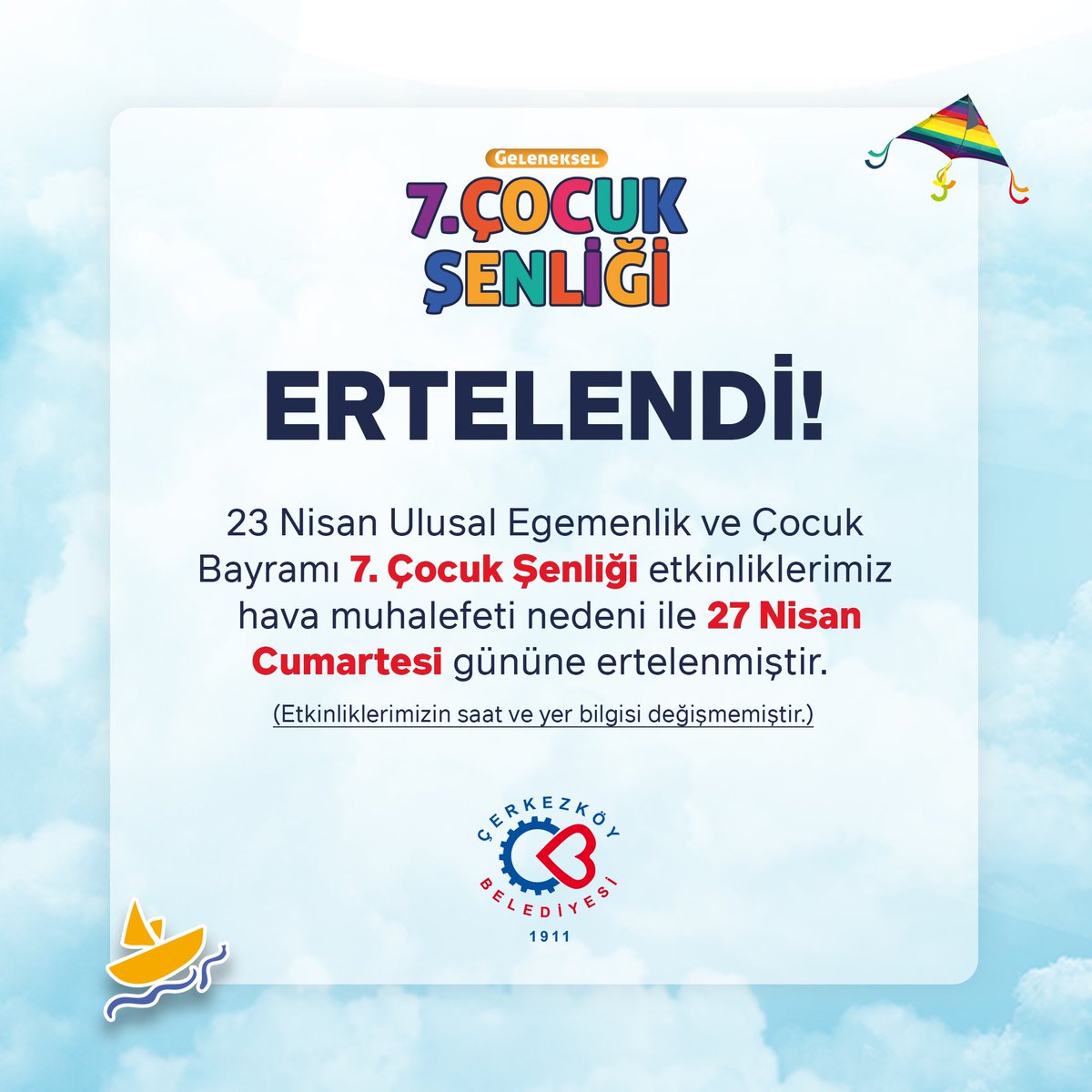 23 Nisan Ulusal Egemenlik ve Çocuk Bayramı 7. Çocuk Şenliğimiz hava muhalefeti nedeniyle ertelenmiştir.