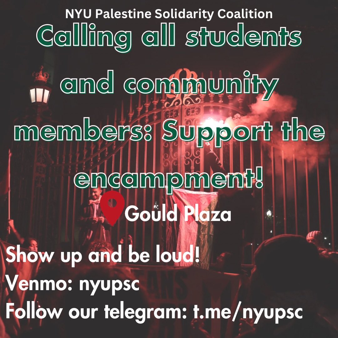 We call on all students and community members to stand in solidarity with Gaza first and foremost, and with our peers in encampments across the nation, and support the NYU encampment!  @shutitdownnyu @WOLPalestine @NYUFJPalestine