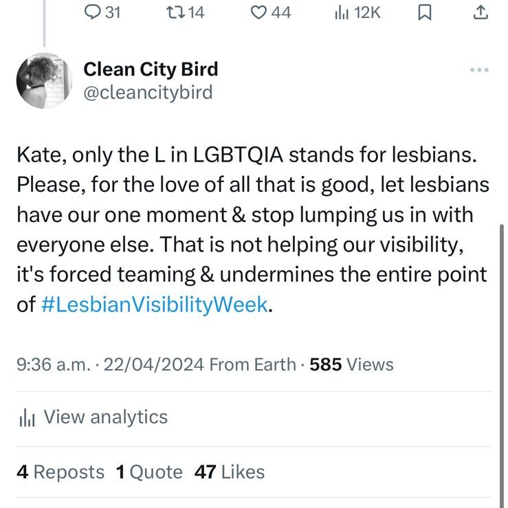 So Kate is hiding replies from lesbians, so much for #LesbianVisibiltyWeek. Why would you hide comments that point out that the L is the only letter that represents us? Are only some lesbians allowed visibility?