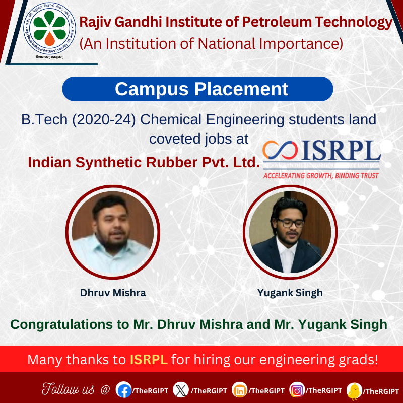 B.Tech Chemical Engineering (2020-24) Students land coveted jobs at Indian Synthetic Rubber Pvt. Ltd.
#RGIPT | #CampusPlacementDrive | #chemicalengineering