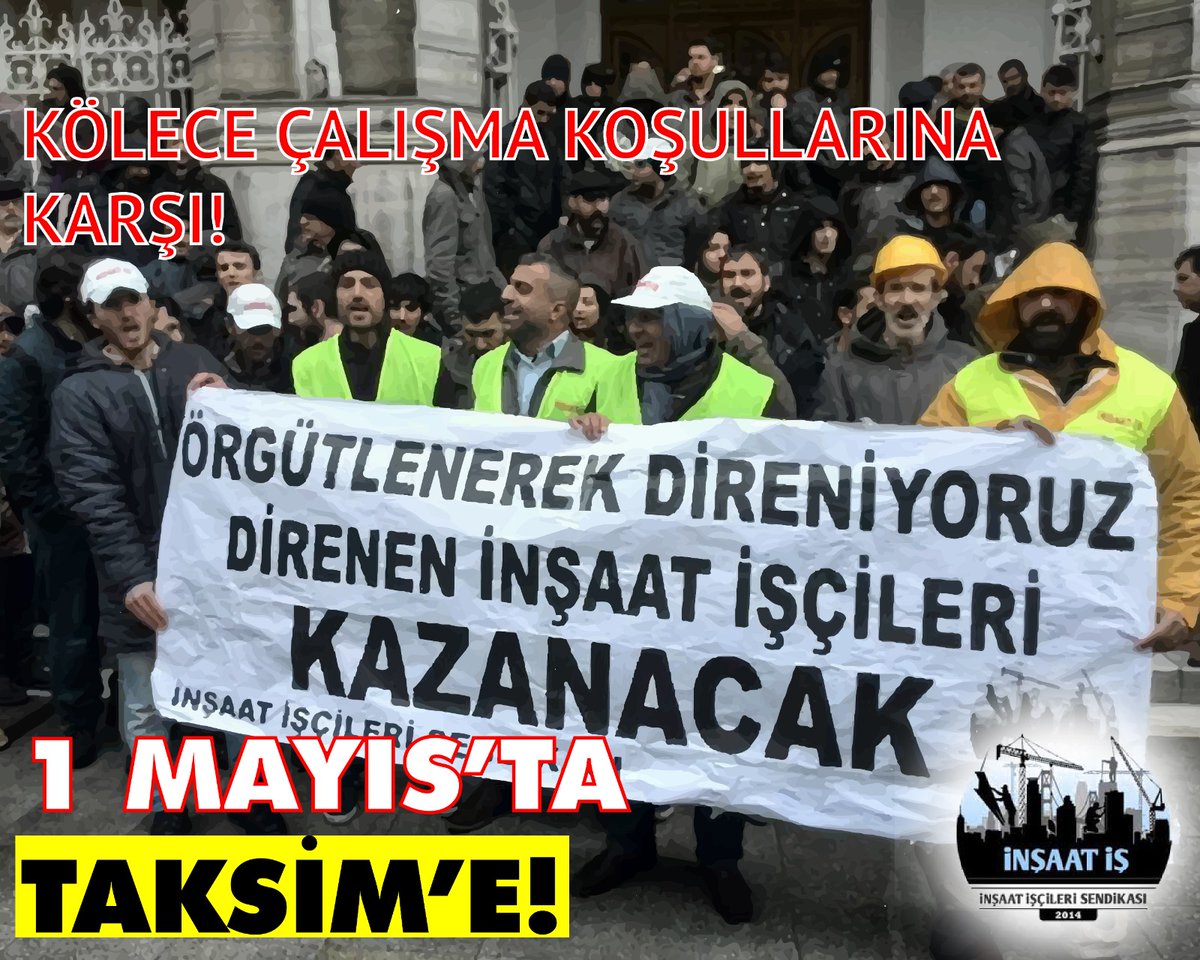 Kölece Çalışma Koşullarına Karşı 1 Mayıs'ta TAKSİM'e... #1MayıstaHerkesTaksime