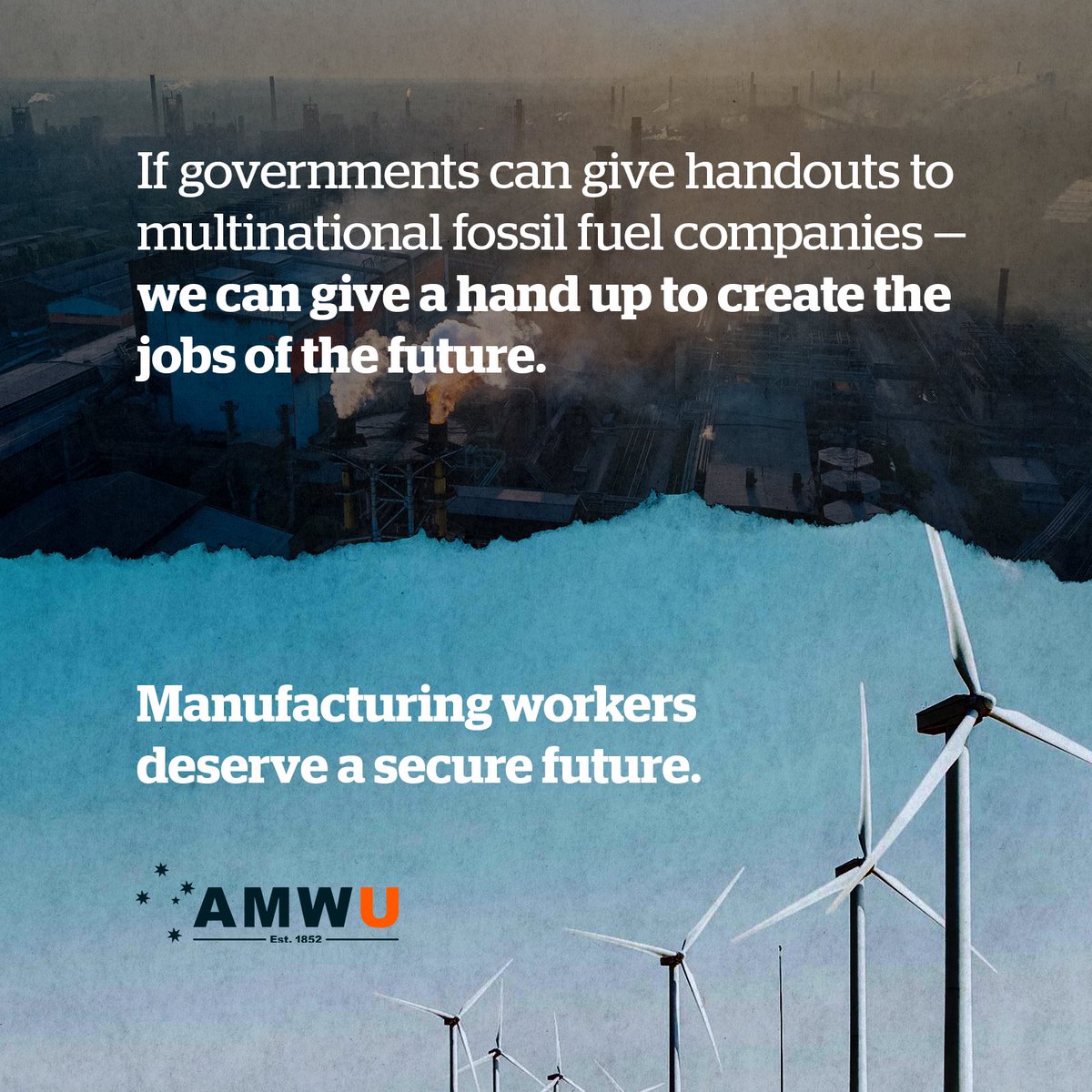 @theamwu members have worked in traditional industries for generations, powering our economy & looking after us If Governments can give $57b in handouts to multinational fossil fuel companies, they should be able to give a hand up to the home-grown industries of the future.
