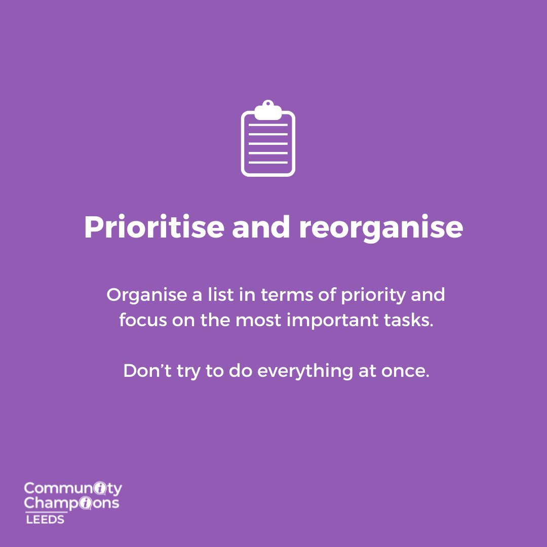 Tip #2: Prioritise and re-organise your life. Think about where you can make changes. Don't try to do everything yourself. Could you hand over some things to someone else? Can you do things in a more leisurely way?
