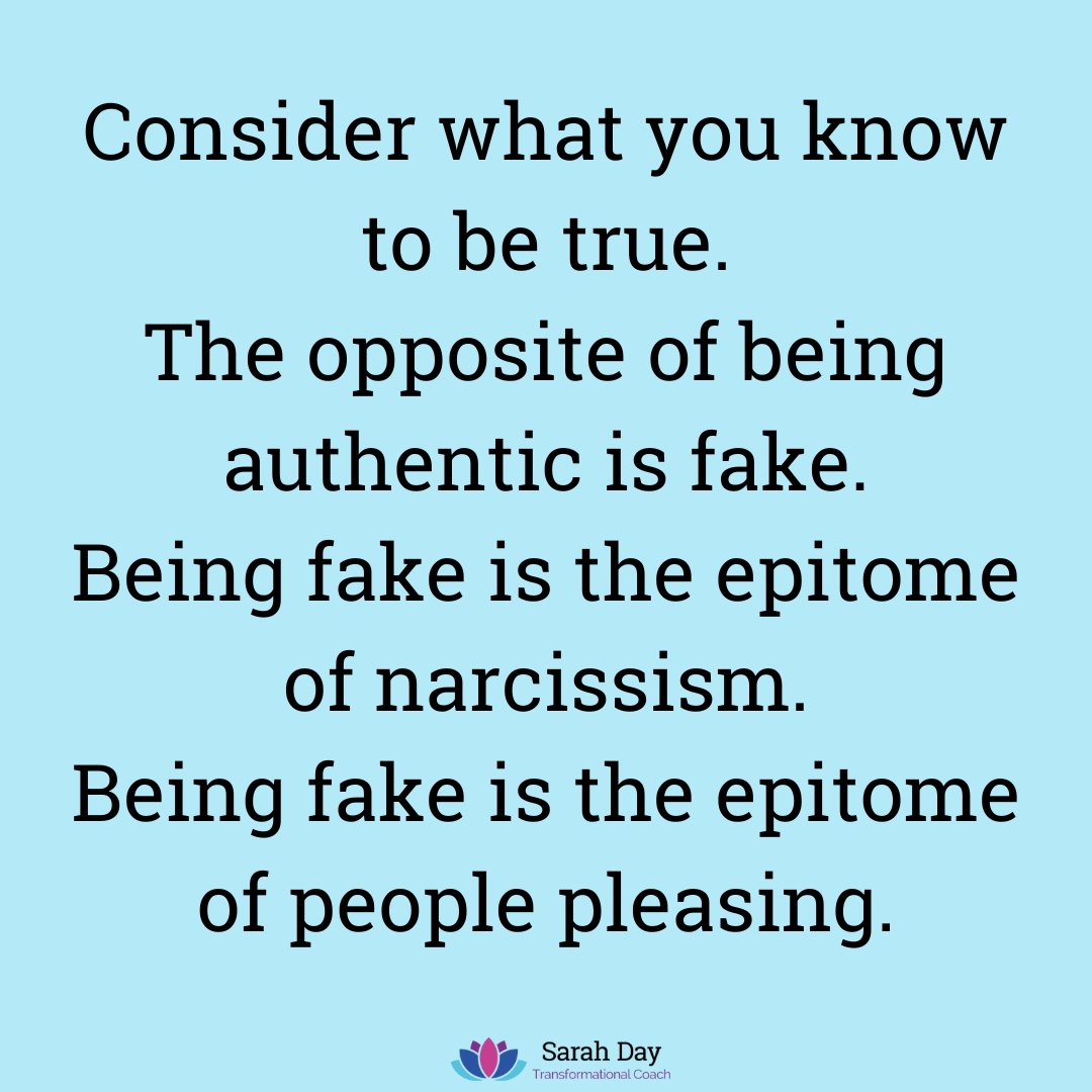 Consider what you know to be true.

The opposite of being authentic is fake.
Being fake is the epitome of #narcisssism.
Being fake is the epitome of #peoplepleasing