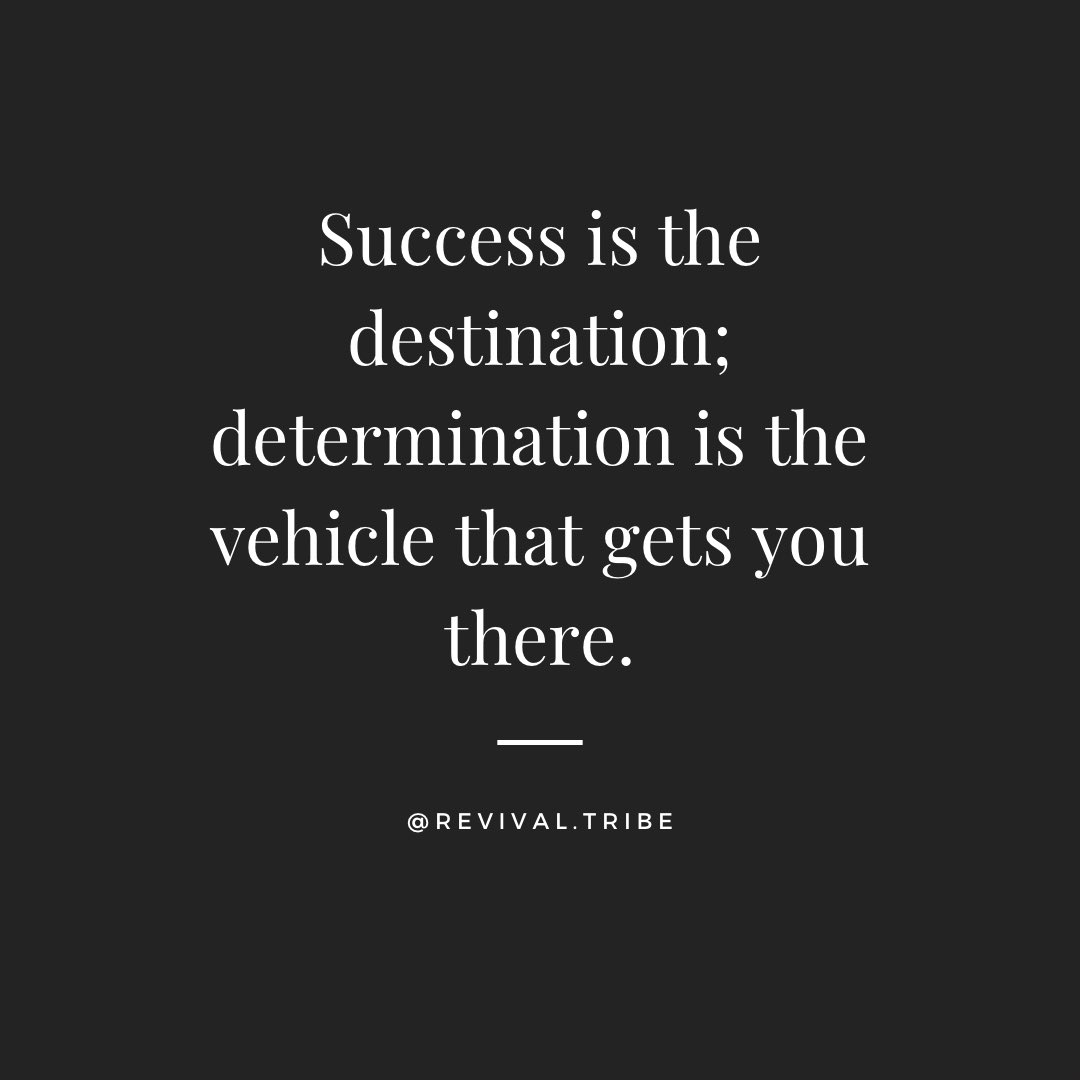 Success is the destination; determination is the vehicle that gets you there. #roadtosuccess #keepmovingforward #perseverancepays #success #determination #limitless #nolimits #revivaltribe #discipline #goals #happy #staydetermined #yougotthis