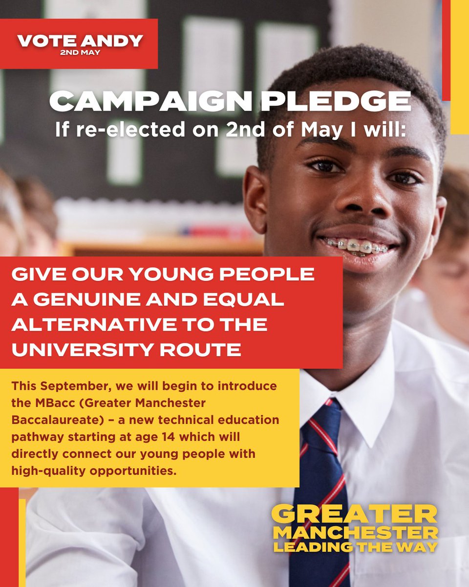 Andy’s Campaign Pledge: Andy will give our young people a genuine and equal alternative to the university route by introducing the MBacc (Greater Manchester Baccalaureate).