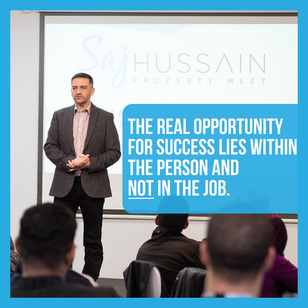 The real opportunity for success lies within the person and not in the job.

#sajhussain #propertynetworking #propertyinvesting
