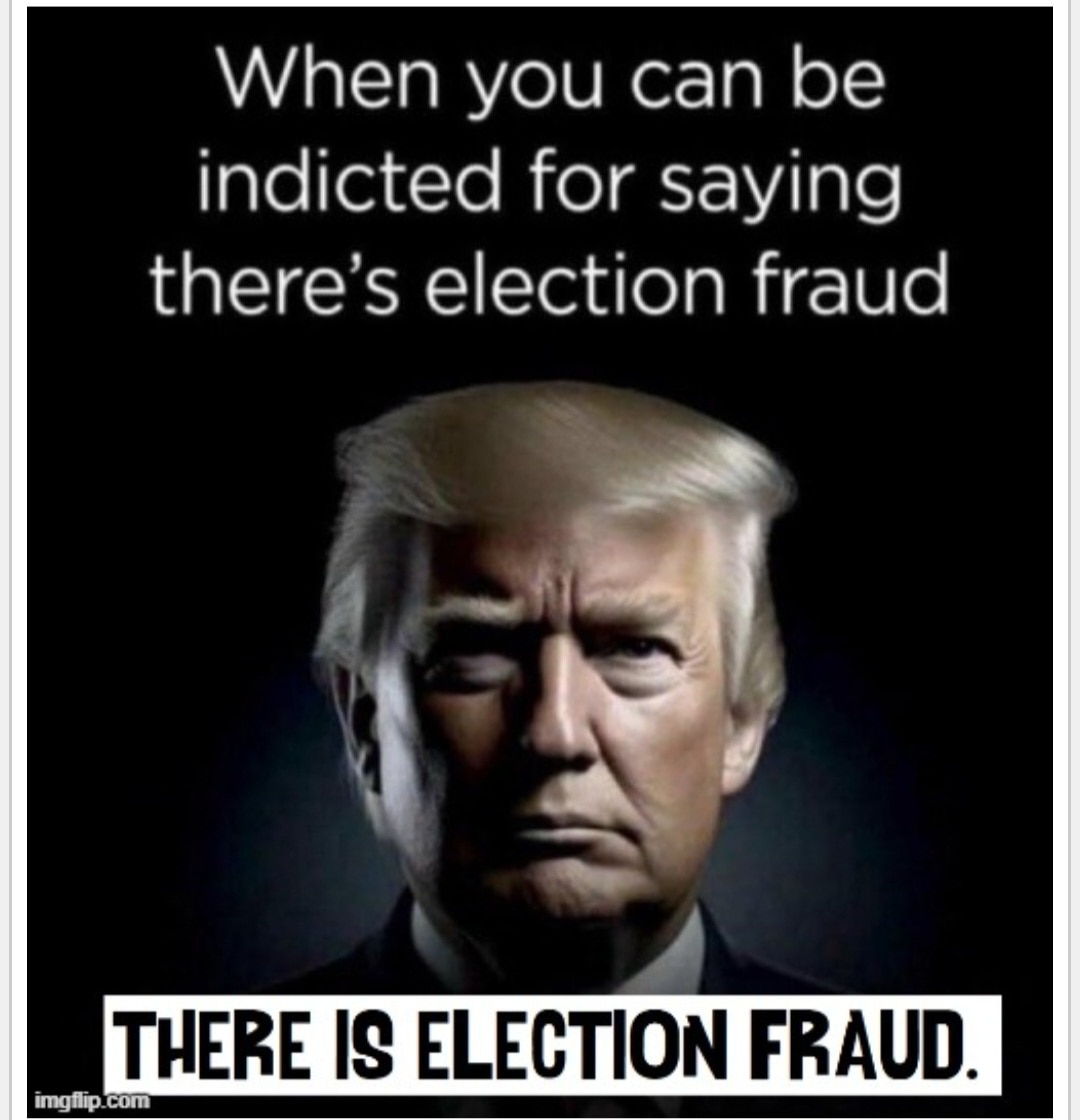 When you are indicted for saying there is election fraud. . .