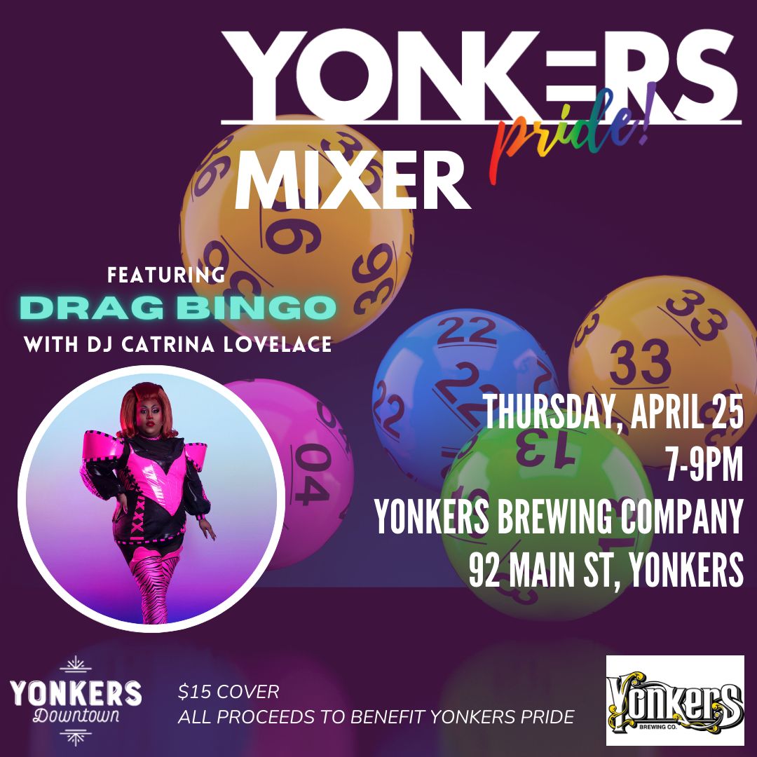 Explore Downtown Yonkers at Yonkers Brewing Co. for Yonkers Pride Drag Bingo Mixer! DJ Catrina Love Lace, appetizers, happy hour, and networking will be available from 7 to 9pm. 🌈All proceeds benefit the Yonkers Pride Festival, June 8, 2024 - Downtown, Yonkers