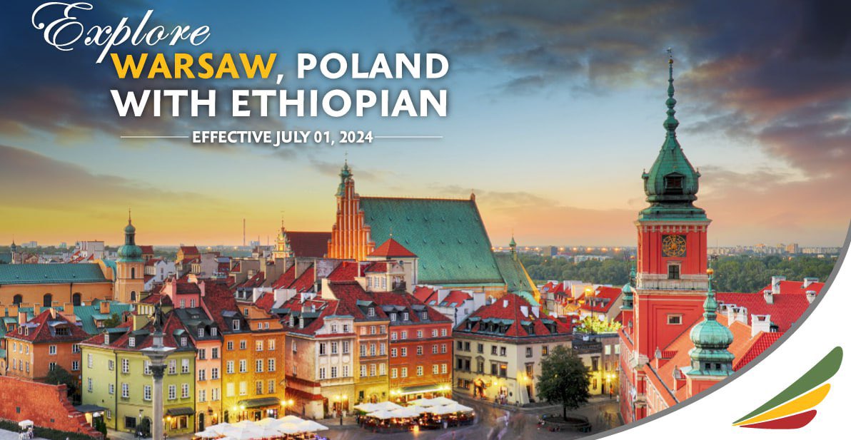 We are widening our wings to Warsaw, Poland!
Ethiopian Airlines is delighted to announce that it will commence four weekly passenger flight services effective July 01, 2024, to Warsaw, the capital city of Poland.