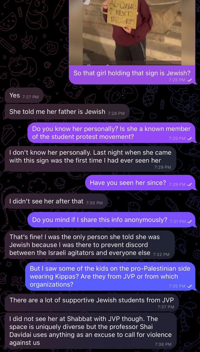 The young woman holding the “Al-Qasam’s Next Targets” sign may not have actually been a part of the pro-Palestine protestors, but an agitator looking to cause tension and discredit the protestors. The conversation below has been shared with me, casting doubt on her motives. 👇