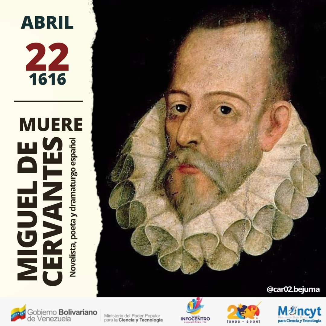 #22Abr Muere Miguel de Cervantes, famoso escritor de Don Quijote de la Mancha
#Efemérides
#DíaMundialDelArte
#Infocentro #CienciaParaLaVida #CienciaYTecnología
@brigadasCHCH @InfocentroOce @enunclicvlc