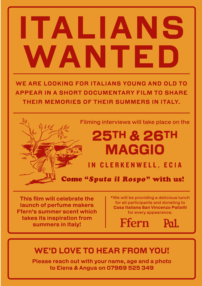 Seeking Italians, young and old, to appear in a short film (shooting in Clerkenwell, May 25/26) sharing memories of Italian summers –  to celebrate the launch of perfume maker Ffern's latest scent which takes its inspiration from summers in Italy! Details on the flyer. #ffern