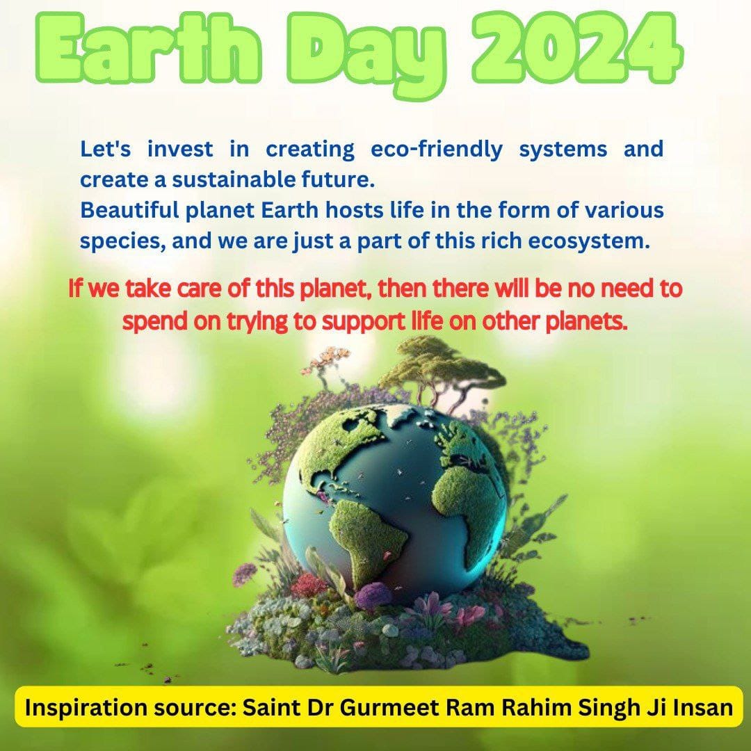 Let us InvestInOurPlanet - mother earth clean and green by 
Tree plantation
Save energy
Avoid polythene usage
Adopt organic farming
Stop environmental pollution
Inspired by Saint Dr MSG Insan , Millions have pledged to save the planet.  
#EarthDay
#EarthDay2024
#EarthDayEveryDay