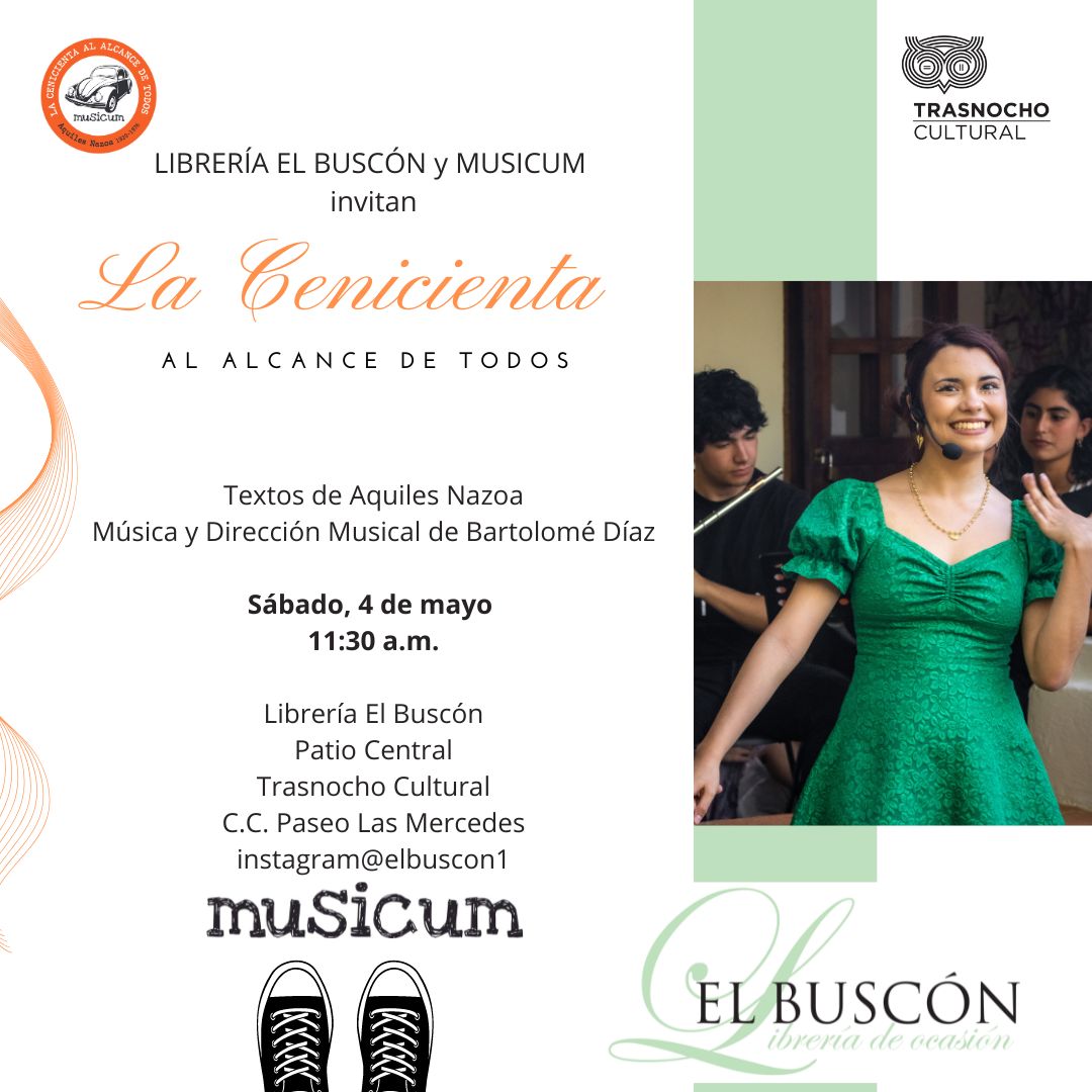 La Dirección de Cultura de la
<a href="/Unimet/">Unimet</a> MUSICUM y la Librería el Buscón @transnochocult  te invitan a "La Cenicienta la alcance de todos" con textos de Aquiles Nazoa, y música de Bartolomé Díaz. Te esperamos el sábado 04 de mayo a las 11:30 a.m. en la Librería el Buscón.