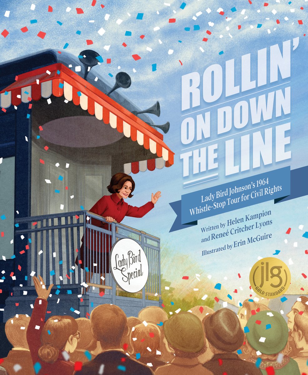 Helen Kampion's and Renee Critcher Lyons's ROLLIN' ON DOWN THE LINE: LADY BIRD JOHNSON'S 1964 WHISTLESTOP TOUR FOR CIVIL RIGHTS (Sleeping Bear,July 1, 2024 ) has been chosen as a Junior Library Guild Gold Standard selection. Congratulations, Helen and Renee!