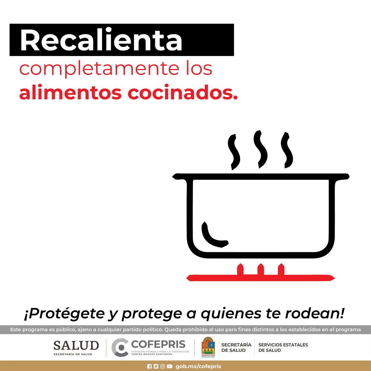 Recalienta completamente los alimentos cocinados.
@COFEPRIS 
#CofeprisTeProtege
#cofepriságil
#CofeprisJusta
#CofeprisTransparente
#Emergencias
#DprisQroo