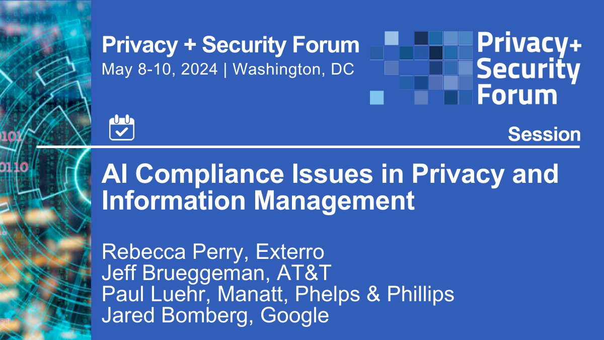 Join “AI Compliance Issues in Privacy and Information Management” session at the Privacy + Security Forum, May 8-10, 2024. Register: bit.ly/34nInA7 @privsecacademy #privacy #privsecforum @Exterro @ATT