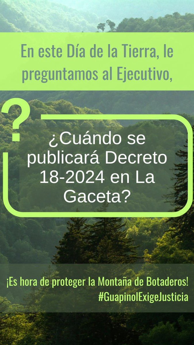 🌱Hace 2 meses, Congreso aprobó ley para proteger Parque Nacional Montaña de Botaderos Carlos Escaleras y otras áreas protegidas de actividad minera. ❓Por qué Ejecutivo no la envía a publicar en La Gaceta para que pueda ser implementada? #GuapinolExigeJusticia #DiaDeLaTierra