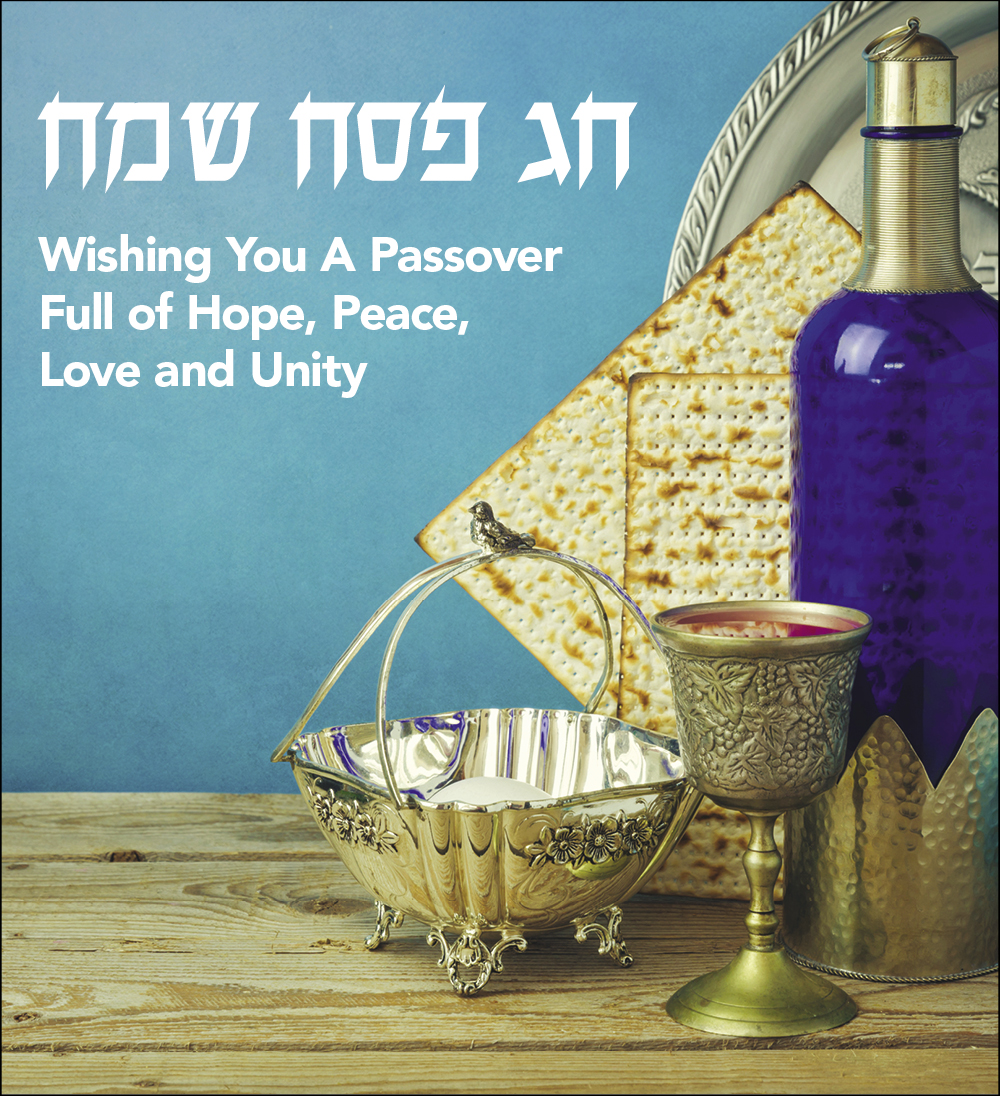 Wishing you a Passover full of hope, peace, love and unity.