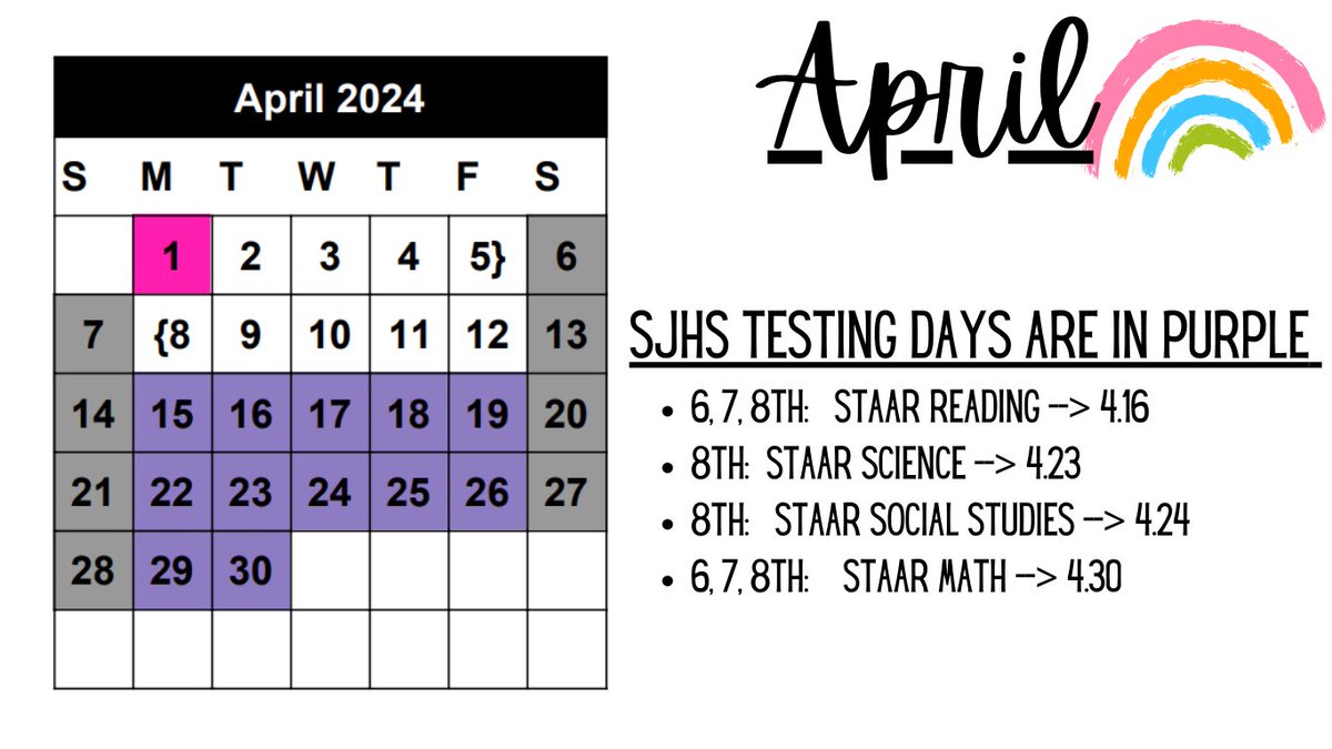 SJHS TESTING DAYS :

8TH: STAAR SCIENCE -> 4.23
8TH: STAAR SOCIAL STUDIES -> 4.24
6.7,8TH: STAAR MATH -> 4.30
