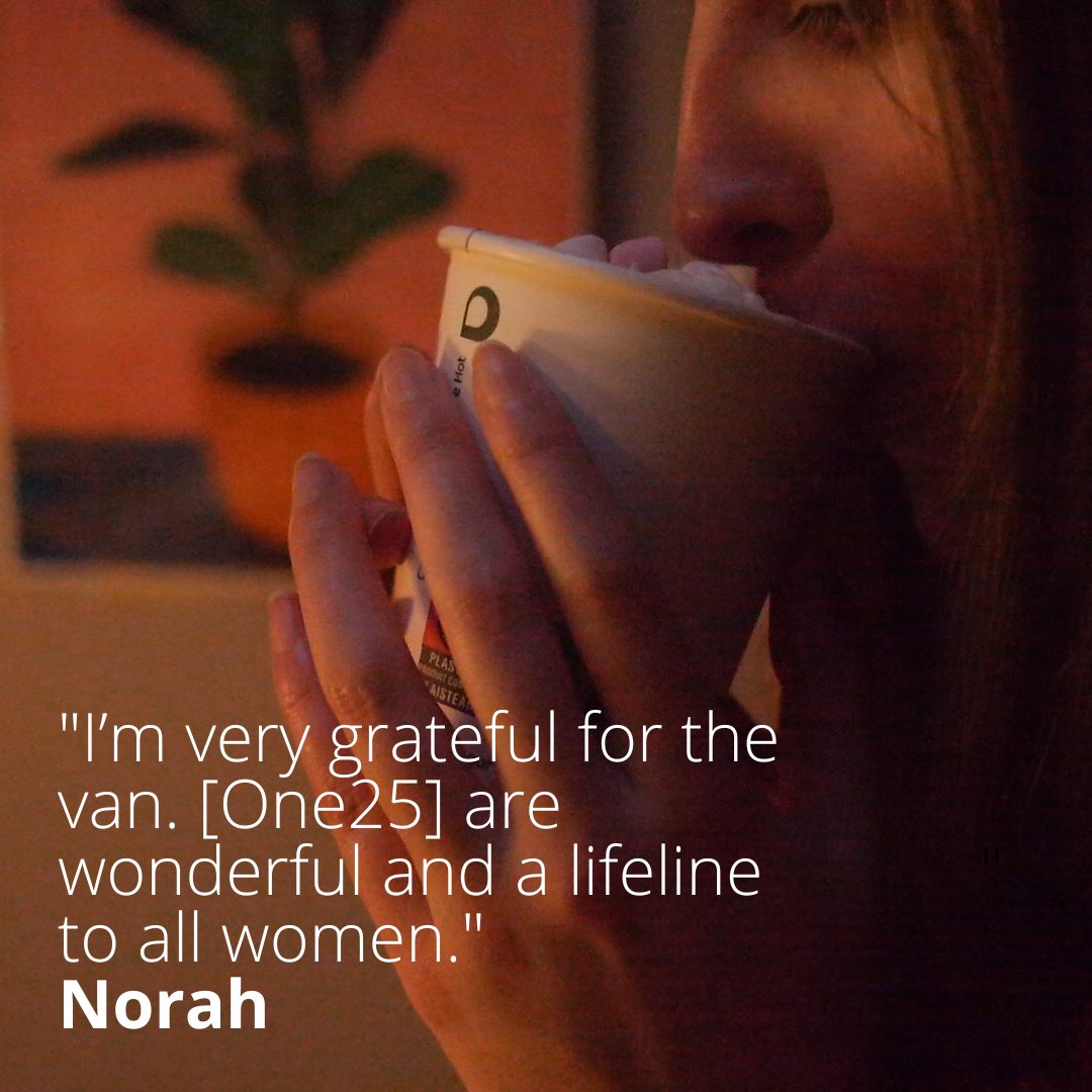 The outreach van provides vital, immediate support to women out street sex working. Earlier this year, Norah told us how much it means to her seeing the van volunteers each night.