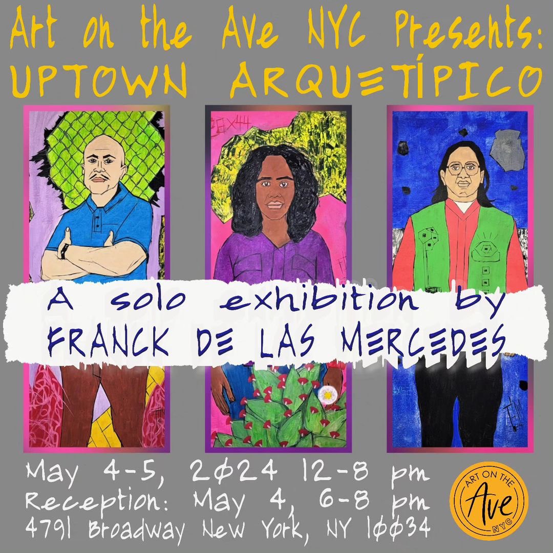 #Repost @fdlmstudio Art on the Avenue NY Presents Uptown Arquetipico, a New Series of Works by Franck de las Mercedes Dates: May 4 - 5, 2024  12-8 pm Opening Reception: Saturday, May 4, 2024 6pm - 8 pm Location: 4791 Broadway New York, NY 10034 #ArtOnTheAveNYC #Inwood