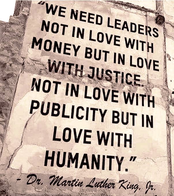 We need leaders in love with humanity. We need leaders in love with justice. Thoughts?