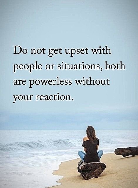 Do not get upset… #quotestoliveby