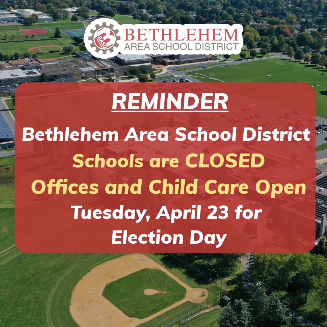 REMINDER: Bethlehem Area School District schools are CLOSED Tuesday, April 23 for Election Day. Offices and Child Care are OPEN. Bethlehem Area School District Calendar Link: ow.ly/Fssa50Rl2NY