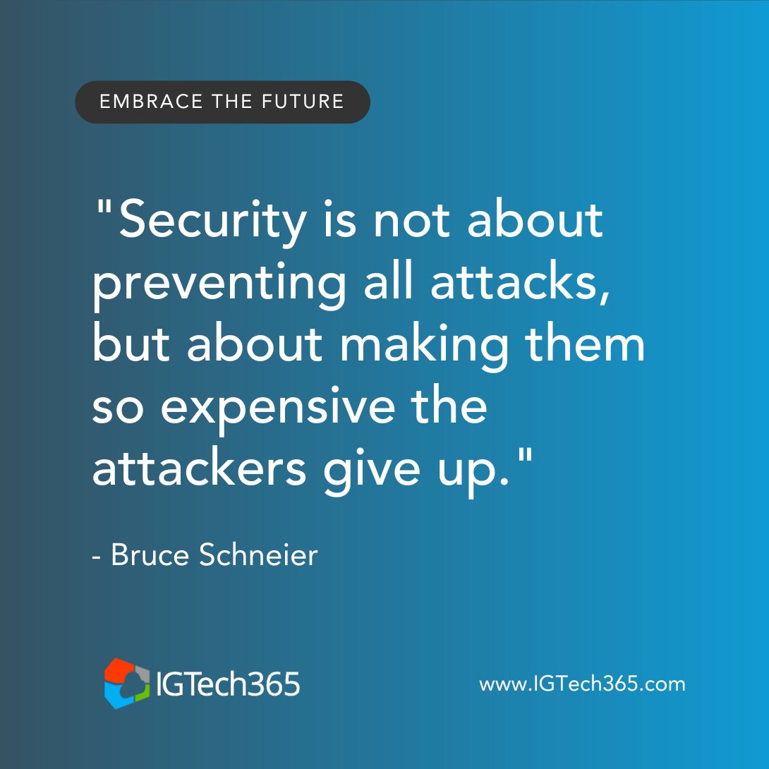 'Security is not about preventing all attacks, but about making them so expensive the attackers give up.'

Layered security makes attackers work for it. The more complex your defenses, the less likely they are to succeed.  

 #cybersecurity   #Technology #ManagedIT #quoteoftheday