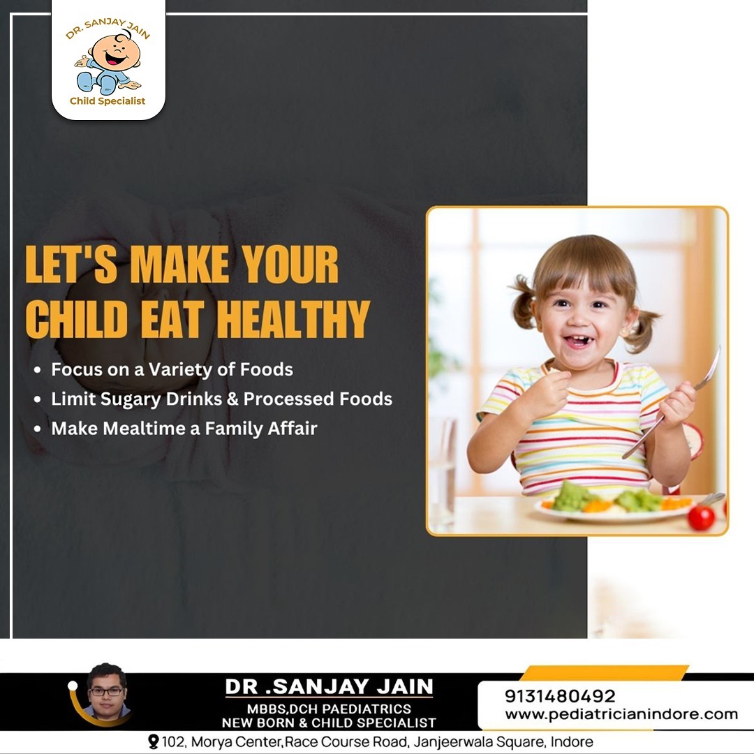 LET'S MAKE YOUR CHILD EAT HEALTHY

• Focus on a Variety of Foods
• Limit Sugary Drinks & Processed Foods
• Make Mealtime a Family Affair

#drsanjayjain #ChildSpecialist #Indore #BestChildSpecialist #BuildsImmunity #Diseases #ChildCare #ChildDoctor #Healthy