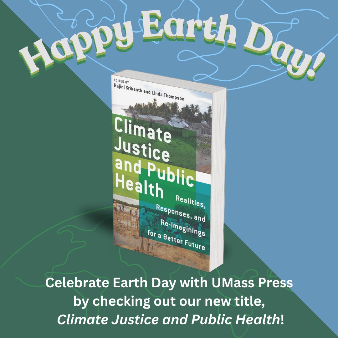 Happy Earth Day! Celebrate with us by checking out our new book Climate Justice and Public Health by Rajini Srikanth and Linda Thompson. Learn more and order your copy at ow.ly/o0r250QIri7. #earthday #UMassPress