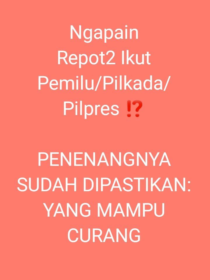 Ngapain Repot2 Ikut Pemilu/Pilkada/Pilpres ⁉️ PENENANGNYA SUDAH DIPASTIKAN: YANG MAMPU CURANG #DemokrasiWajibCurang